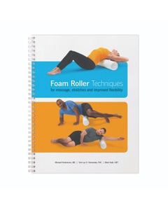 Foam Roller Techniques: For Massages, Stretches and Improved Flexibility 2nd Edition